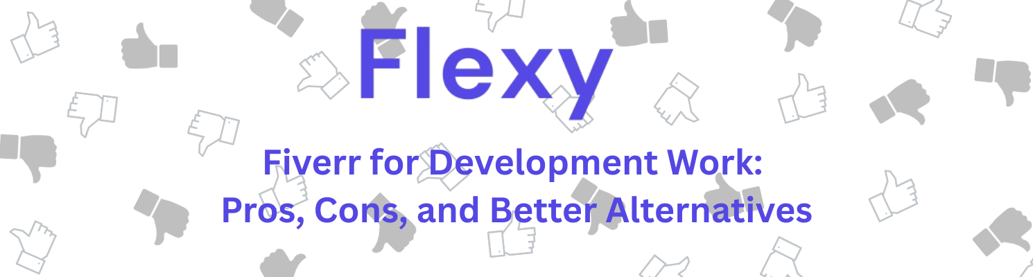 Fiverr for Development Work: Pros, Cons, and Better Alternatives