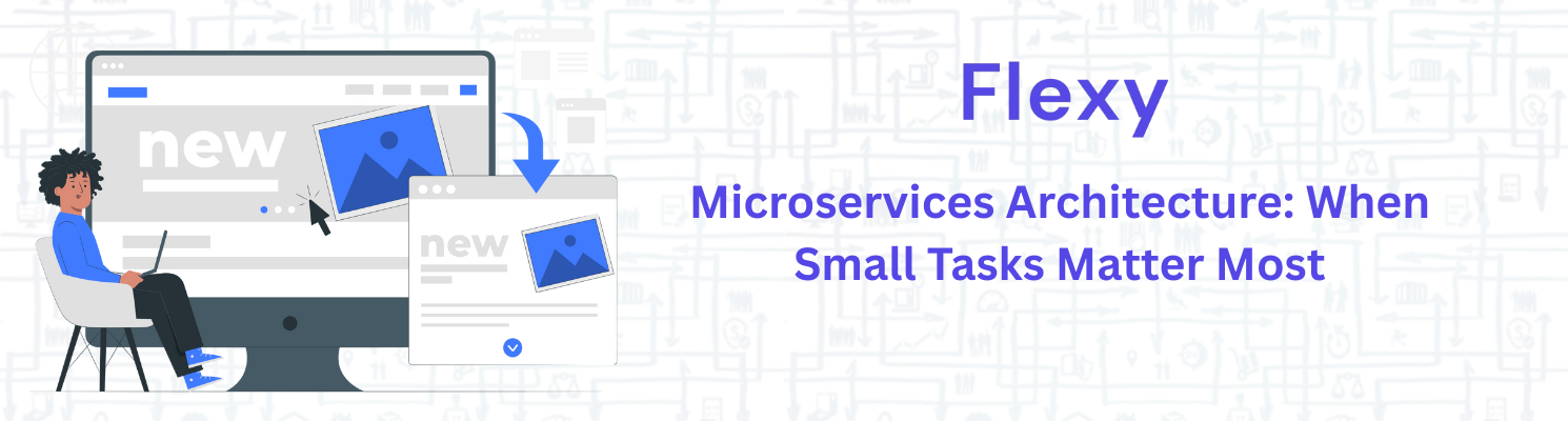 Microservices Architecture: When Small Tasks Matter Most